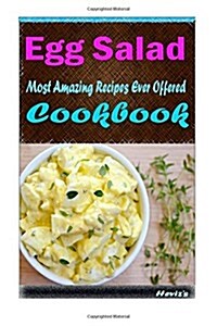 Egg Salad: 101 Delicious, Nutritious, Low Budget, Mouth Watering Cookbook (Paperback)