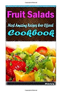 Fruit Salads: Healthy and Easy Homemade for Your Best Friend (Paperback)