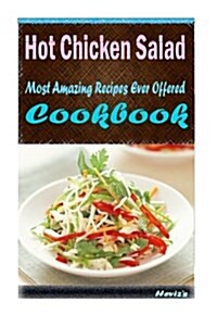 Hot Chicken Salad: 101 Delicious, Nutritious, Low Budget, Mouth Watering Cookbook (Paperback)