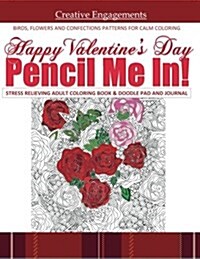 Happy Valentines Day Stress Relieving Adult Coloring Book & Journal: Birds, Flowers and Confections; Adult Coloring Books in All D; Valentines Day Gi (Paperback)