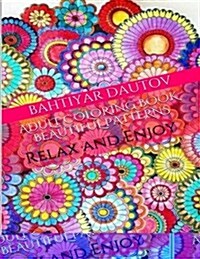 Adult Coloring Book Beautiful Patterns: Get Rid of Your Stress!!! Relax and Color Beautiful Patterns!!! (Paperback)