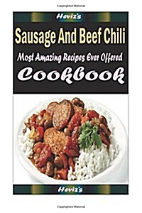 Sausage and Beef Chili: Delicious and Healthy Recipes You Can Quickly & Easily Cook (Paperback)