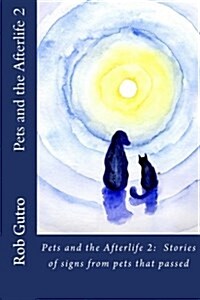 Pets and the Afterlife 2: Signs from Pets That Have Passed (Paperback)