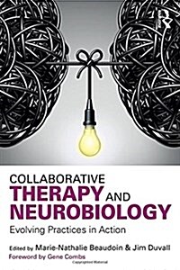 Collaborative Therapy and Neurobiology : Evolving Practices in Action (Hardcover)