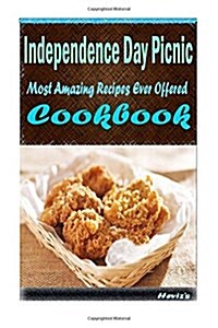 Independence Day Picnic: Delicious and Healthy Recipes You Can Quickly & Easily Cook (Paperback)