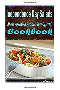 Independence Day Salads: Delicious and Healthy Recipes You Can Quickly & Easily (Paperback)