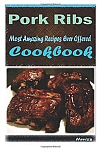 Pork Ribs: 101 Delicious, Nutritious, Low Budget, Mouth Watering Cookbook (Paperback)