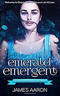 Emerald Emergent: An Emerald of Elegaia Adventure, Book I (Paperback)