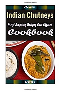 Indian Chutneys: Healthy and Easy Homemade for Your Best Friend (Paperback)