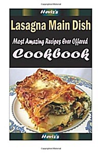 Lasagna Main Dish: Delicious and Healthy Recipes You Can Quickly & Easily Cook (Paperback)