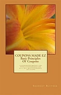 Coupons Made EZ: Basic Principles of Couponing (Paperback)