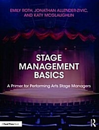 Stage Management Basics : A Primer for Performing Arts Stage Managers (Paperback)