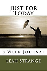 Just for Today 8: 8 Week Journal (Paperback)