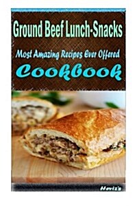 Ground Beef Lunch/Snacks: Healthy and Easy Homemade for Your Best Friend (Paperback)