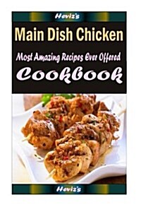 Main Dish Chicken: Healthy and Easy Homemade for Your Best Friend (Paperback)