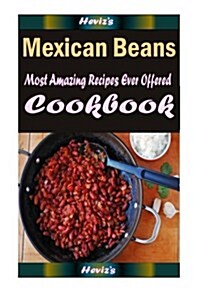 Mexican Beans: Healthy and Easy Homemade for Your Best Friend (Paperback)