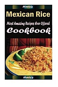 Mexican Rice: Healthy and Easy Homemade for Your Best Friend (Paperback)