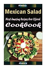 Mexican Salad: Healthy and Easy Homemade for Your Best Friend (Paperback)