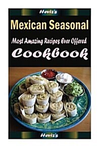 Mexican Seasonal: Healthy and Easy Homemade for Your Best Friend (Paperback)