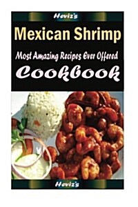 Mexican Shrimp: Healthy and Easy Homemade for Your Best Friend (Paperback)