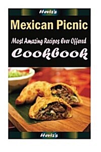Mexican Picnic: Delicious and Healthy Recipes You Can Quickly & Easily Cook (Paperback)