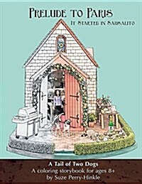 Prelude to Paris: It Started in Sausalito -- A Tail of Two Dogs (Paperback)