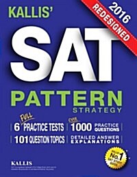 Kallis Redesigned SAT Pattern Strategy 2016 + 6 Full Length Practice Tests (College SAT Prep 2016 + Study Guide Book for the New SAT): (New SAT 2016, (Paperback)