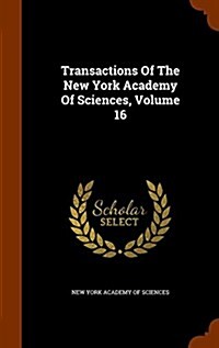 Transactions of the New York Academy of Sciences, Volume 16 (Hardcover)