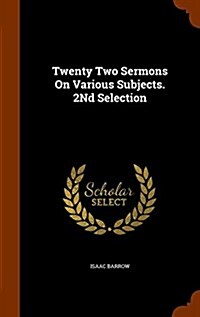 Twenty Two Sermons on Various Subjects. 2nd Selection (Hardcover)