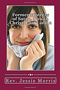 Former Mistress of Satan, Now in Christ. Part 1 and 2 (Paperback)