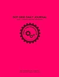 Crux Time Dominator: Dot Grid Daily Journal Pink: Schedule Crushing Technology (Paperback)