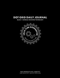 Crux Time Dominator: Dot Grid Daily Journal Black: Schedule Crushing Technology (Paperback)