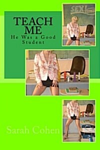 Teach Me: He Was a Good Student (Paperback)