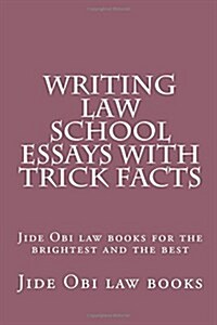 Writing Law School Essays with Trick Facts: Jide Obi Law Books for the Brightest and the Best (Paperback)