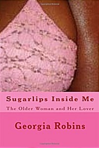 Sugarlips Inside Me: The Older Woman and Her Lover (Paperback)