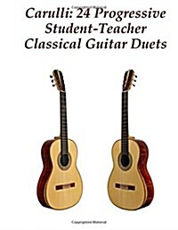 Carulli: 24 Progressive Student-Teacher Classical Guitar Duets (Paperback)