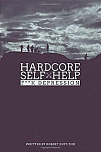 Hardcore Self Help: F**k Depression (Paperback)