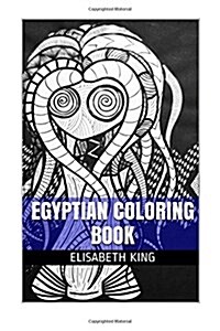 Egyptian Coloring Book: Egyptian Mandala and Anti Stress Art Therapy Adult Coloring Book (Paperback)