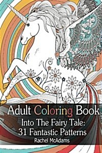 Adult Coloring Book: Into the Fairy Tale: 31 Fantastic Patterns (Paperback)