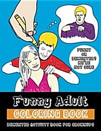 Funny Adult Coloring Book: DeMented Coloring and Activity Book for Grownups (Paperback)