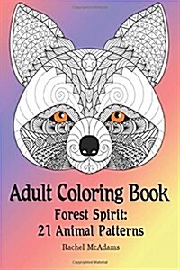 Adult Coloring Book: Forest Spirit: 21 Animal Patterns (Paperback)