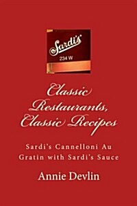 Classic Restaurants, Classic Recipes: Sardis Cannelloni Au Gratin with Sardis Sauce (Paperback)