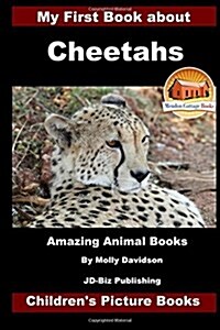 My First Book about Cheetahs - Amazing Animal Books - Childrens Picture Books (Paperback)