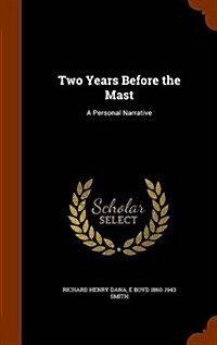 Two Years Before the Mast: A Personal Narrative (Hardcover)