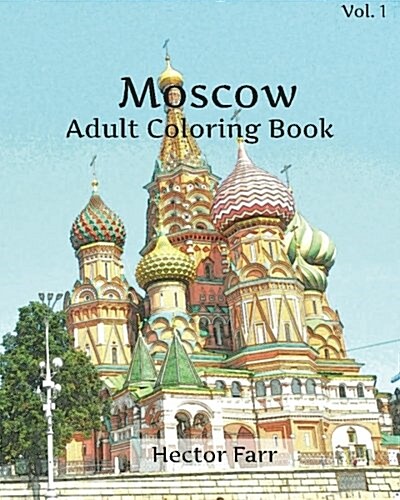 Moscow Coloring Book: Adult Coloring Book, Volume 1: Russia Sketches Coloring Book (Paperback)