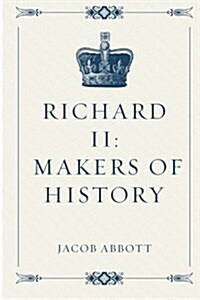 Richard II: Makers of History (Paperback)