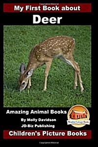 My First Book about Deer - Amazing Animal Books - Childrens Picture Books (Paperback)