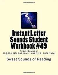 Instant Letter Sounds Student Workbook #49: Team Sounds: Ing-Ink Igh Ous-Ious Sive-Tive Sure-Ture (Paperback)