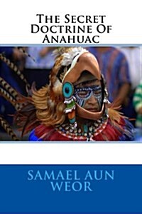 The Secret Doctrine of Anahuac (Paperback)