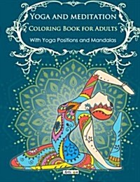 Yoga and Meditation Coloring Book for Adults: With Yoga Poses and Mandalas (Paperback)